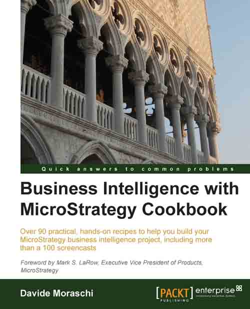 Business Intelligence with MicroStrategy Cookbook