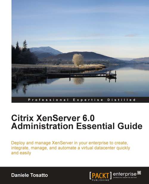 Citrix XenServer 6.0 Administration Essential Guide