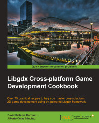 Libgdx Cross-platform Game Development Cookbook