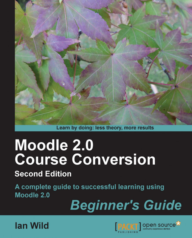 Moodle 2.0 Course Conversion Beginner's Guide