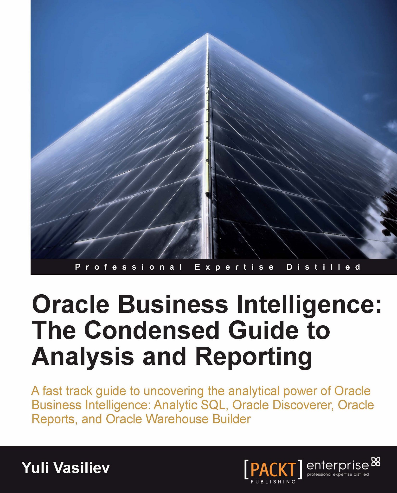 Oracle Business Intelligence : The Condensed Guide to Analysis and Reporting