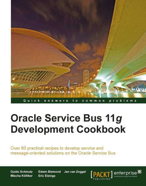 Oracle Service Bus 11g Development Cookbook