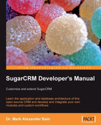 SugarCRM Developer's Manual: Customize and extend SugarCRM