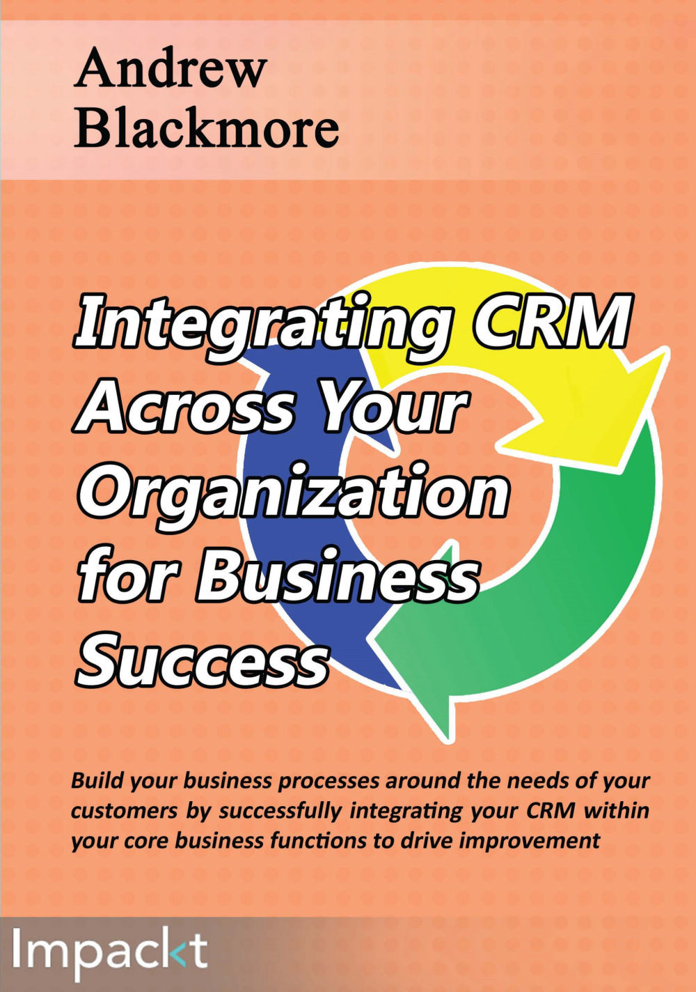 Integrating CRM across your Organization for Business success