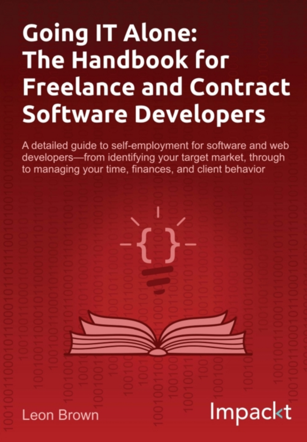 Going IT Alone: The Handbook For Freelance And Contract Software Developers