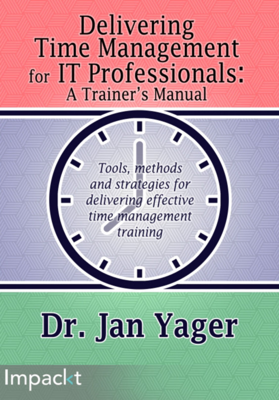 Delivering Time Management for IT Professionals: A Trainer's Manual