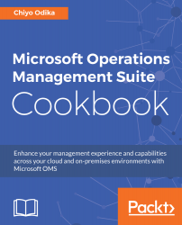 Microsoft Operations Management Suite Cookbook