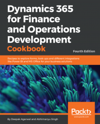 Dynamics 365 for Finance and Operations Development Cookbook - Fourth Edition