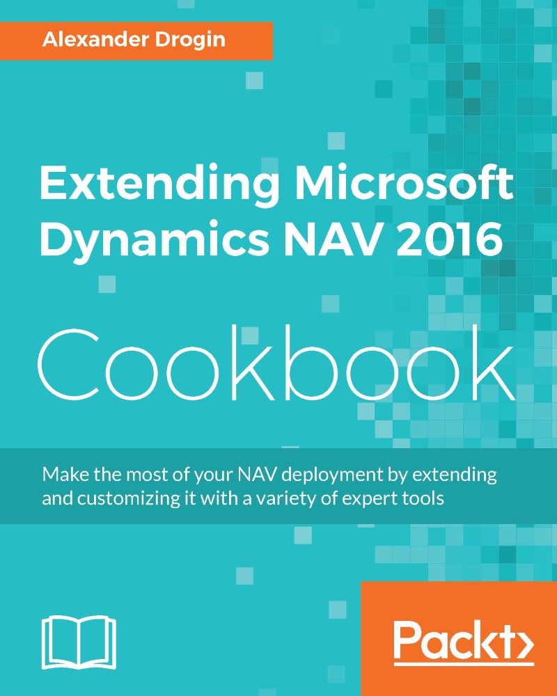 Extending Microsoft Dynamics NAV 2016 Cookbook