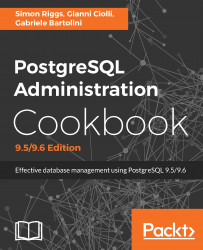 PostgreSQL Administration Cookbook, 9.5/9.6 Edition - Third Edition