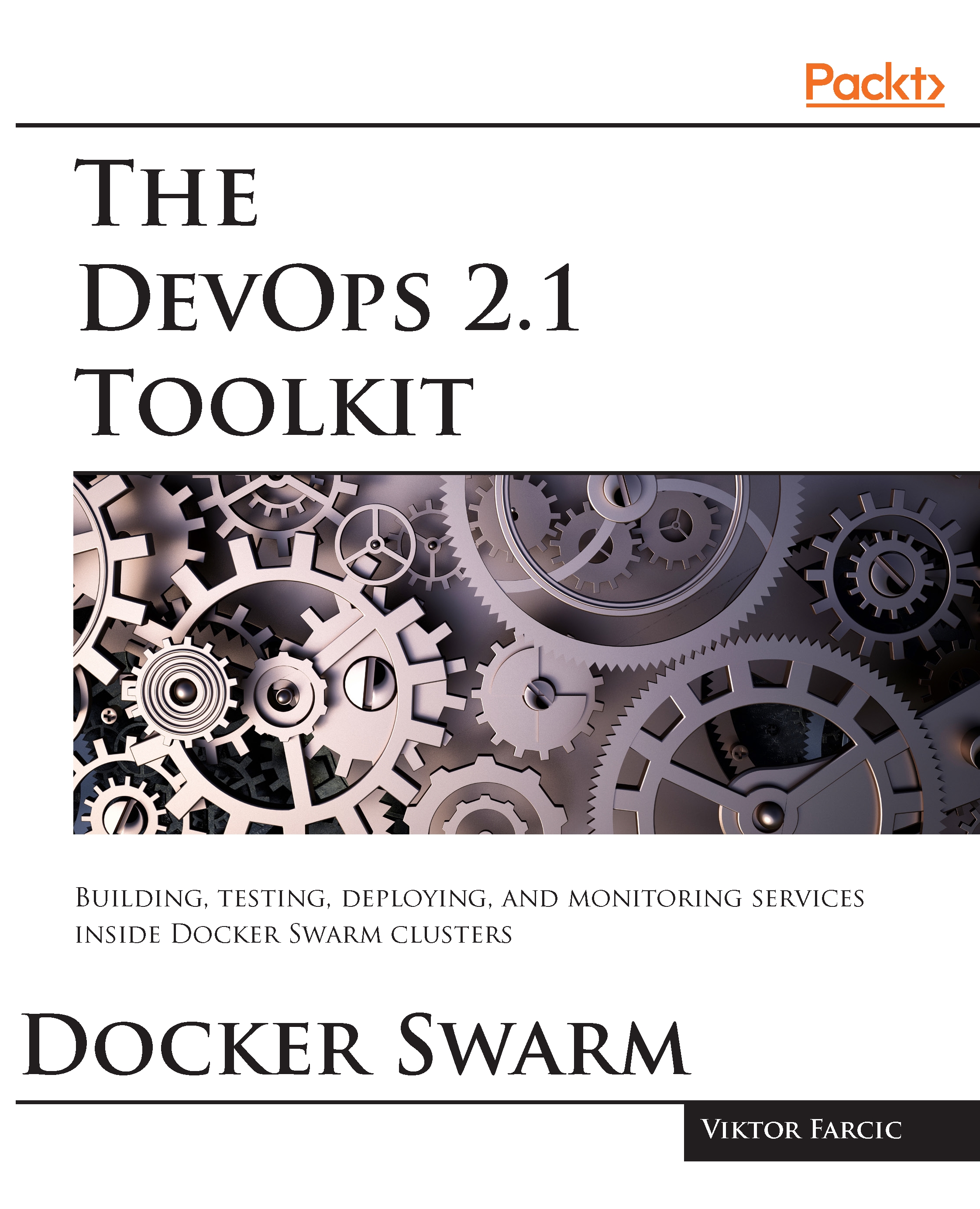 The DevOps 2.1 Toolkit: Docker Swarm