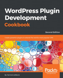 WordPress Plugin Development Cookbook - Second Edition