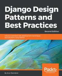 Django Design Patterns and Best Practices - Second Edition