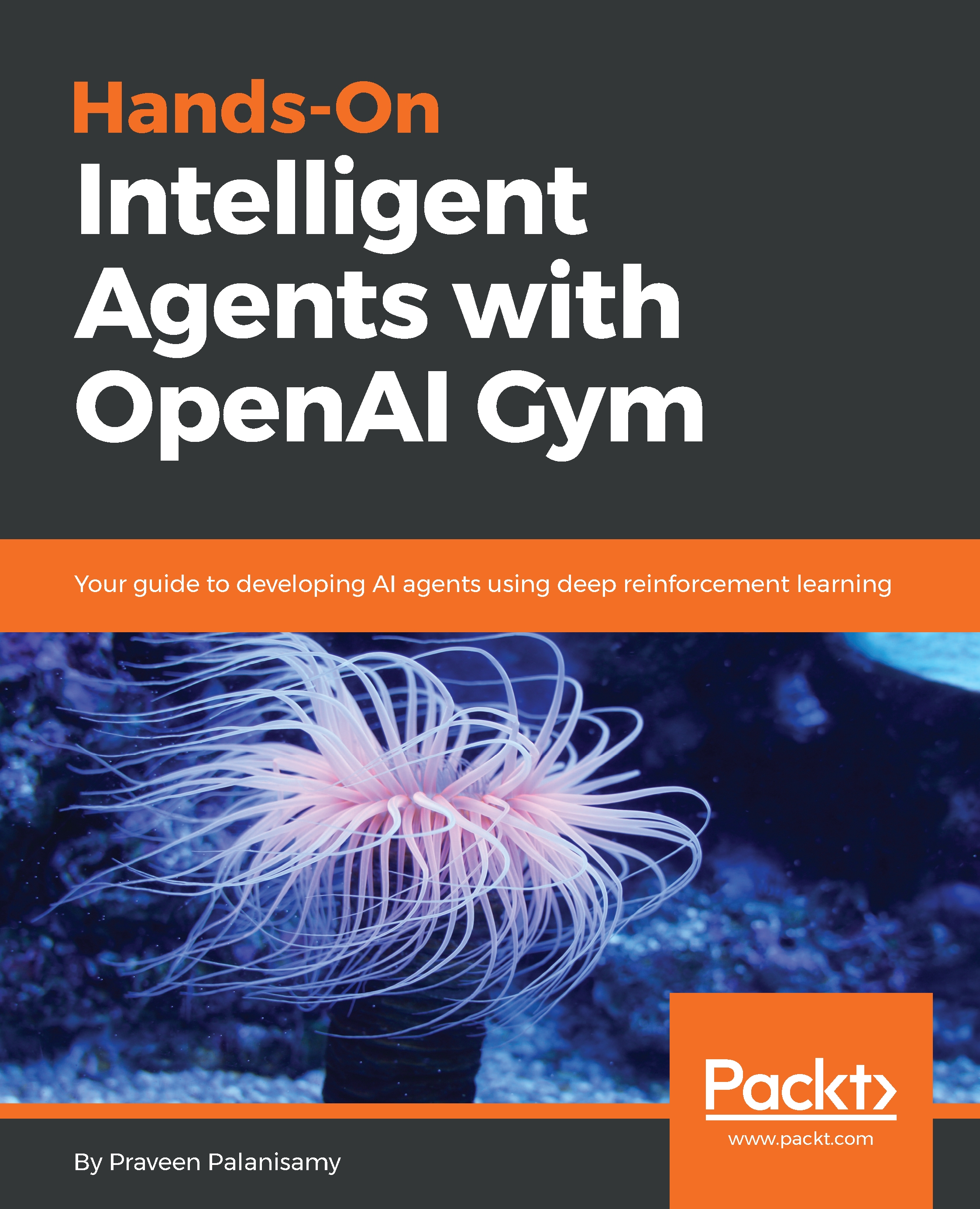 Hands-On Intelligent Agents with OpenAI Gym