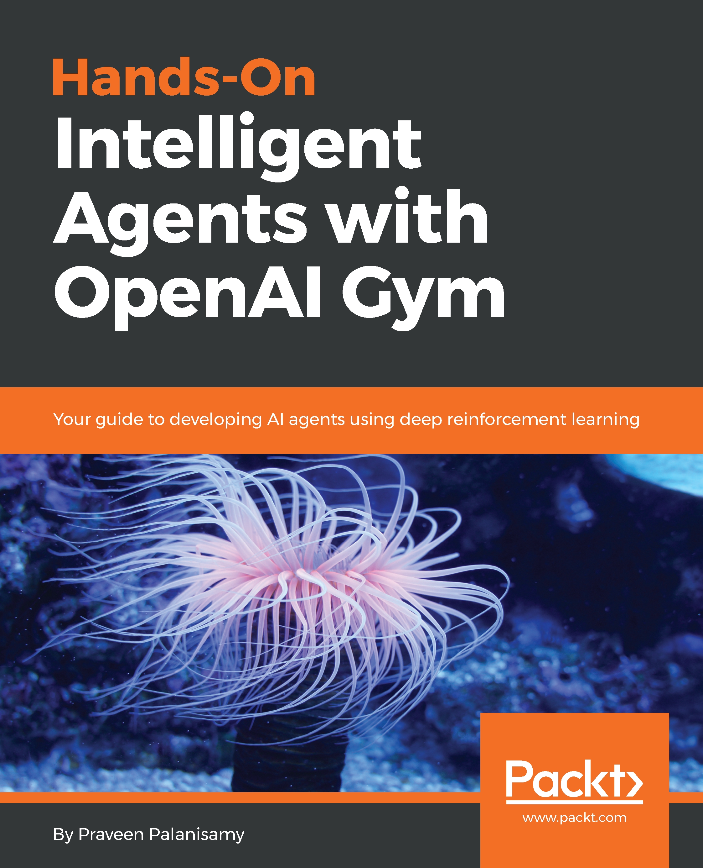 Hands-On Intelligent Agents with OpenAI Gym