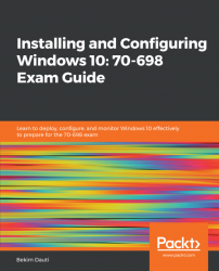 Installing and Configuring Windows 10: 70-698 Exam Guide