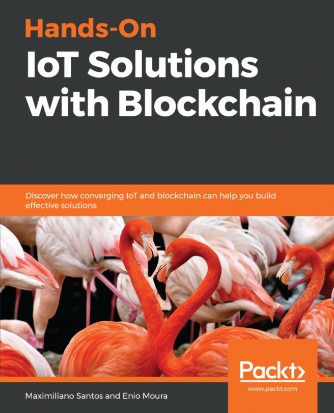 Hands-On IoT Solutions with Blockchain.