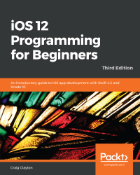 iOS 12 Programming for Beginners - Third Edition