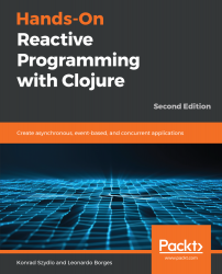 Hands-On Reactive Programming with Clojure - Second Edition