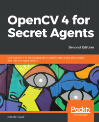 OpenCV 4 for Secret Agents - Second Edition
