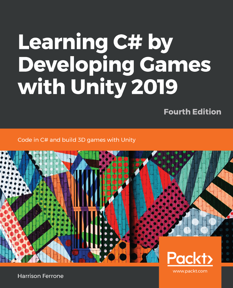 Learning C# by Developing Games with Unity 2019 - Fourth Edition | Game  Development | eBook