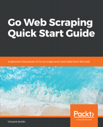 Go Web Scraping Quick Start Guide