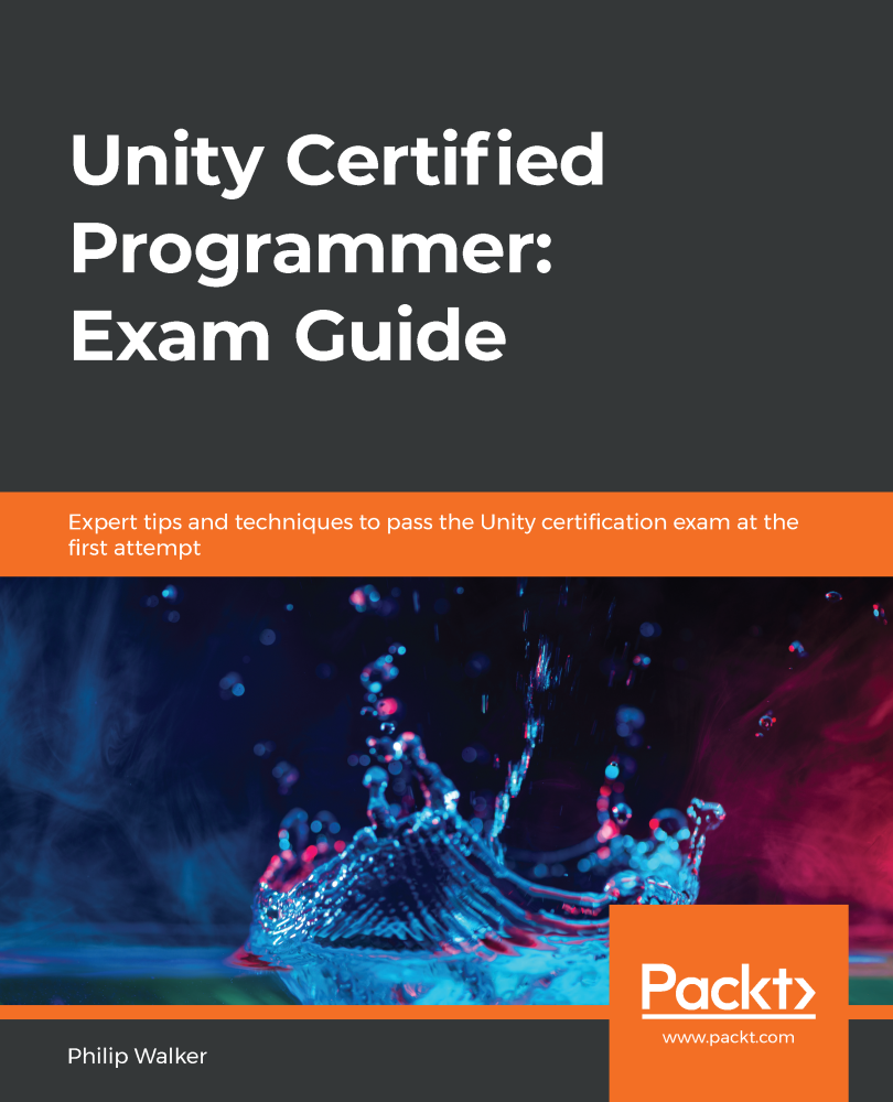 Unity Certified Programmer: Exam Guide | ebook | Game Development