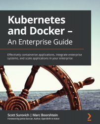 Kubernetes and Docker - An Enterprise Guide