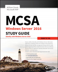 MCSA Windows Server 2016 Complete Study Guide: Exam 70-740, Exam 70-741, Exam 70-742, and Exam 70-743 - Second Edition