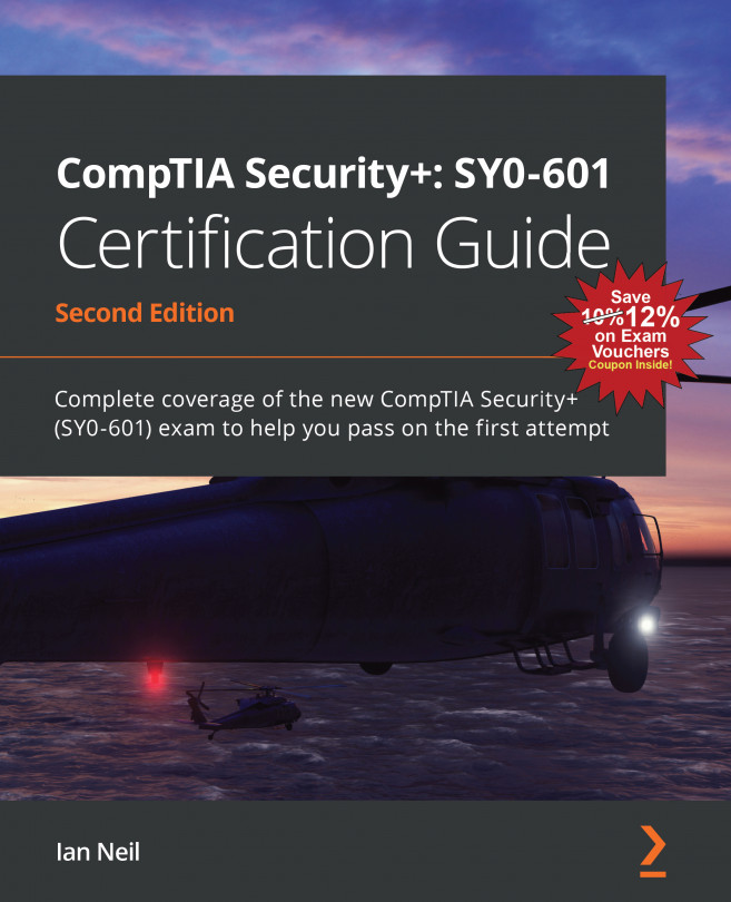 CompTIA Security+: SY0-601 Certification Guide: Complete coverage of the new CompTIA Security+ (SY0-601) exam to help you pass on the first attempt, Second Edition