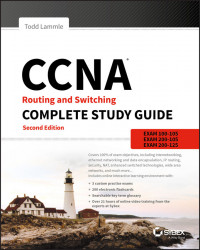 CCNA Routing and Switching Complete Study Guide: Exam 100-105, Exam 200-105, Exam 200-125 - Second Edition