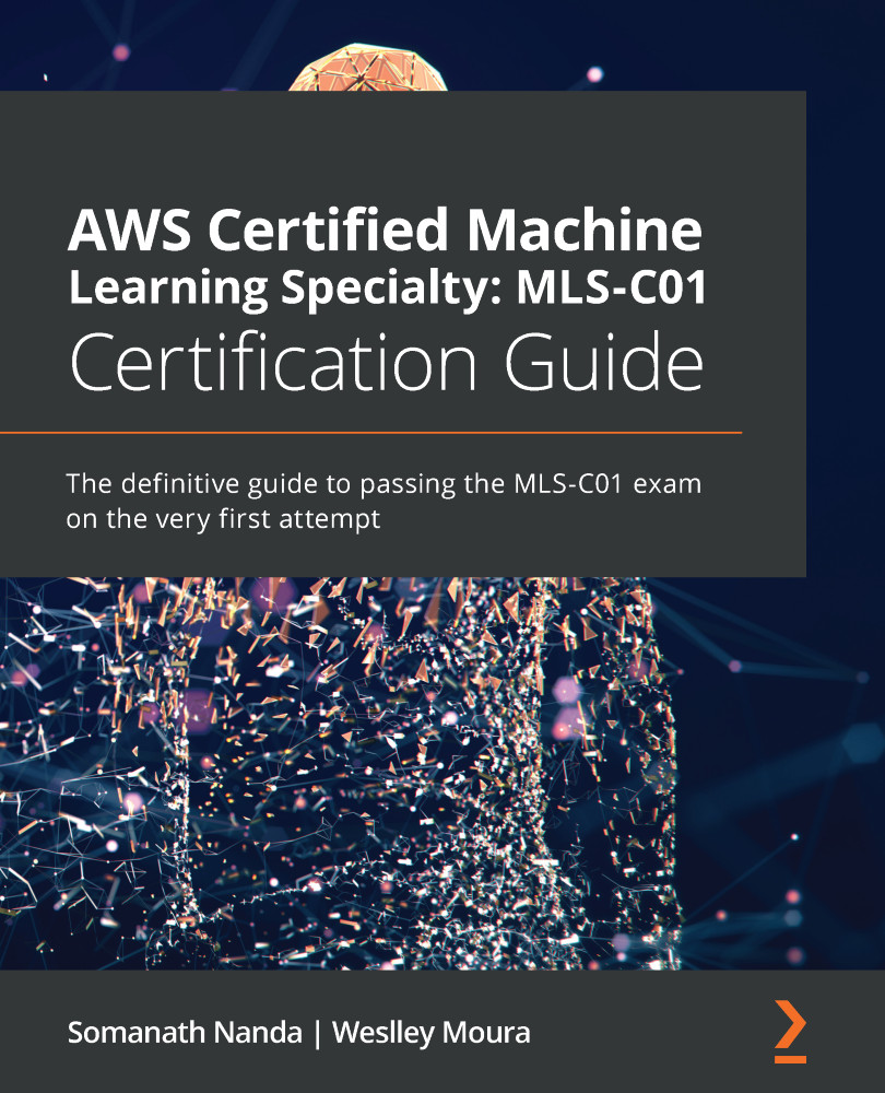 AWS Certified Machine Learning Specialty: MLS-C01 Certification Guide