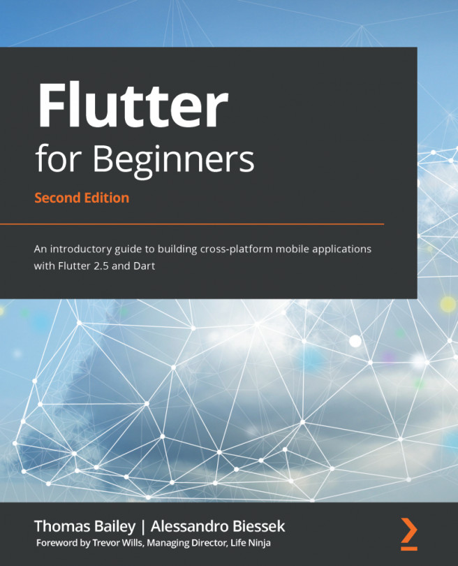 Flutter for Beginners: An introductory guide to building cross-platform mobile applications with Flutter 2.5 and Dart, Second Edition