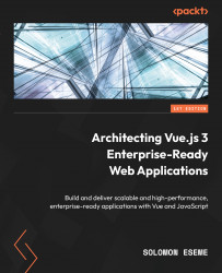 Architecting Vue.js 3 Enterprise-Ready Web Applications