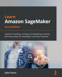 Learn Amazon SageMaker - Second Edition