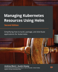 Managing Kubernetes Resources Using Helm - Second Edition