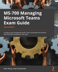 MS-700 Managing Microsoft Teams Exam Guide - Second Edition