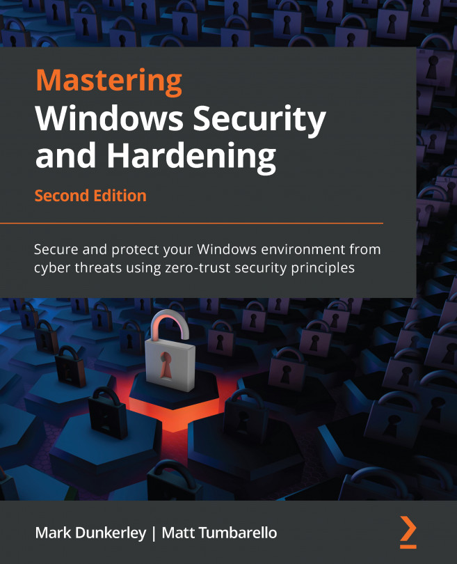 Mastering Windows Security and Hardening: Secure and protect your Windows environment from cyber threats using zero-trust security principles, Second Edition