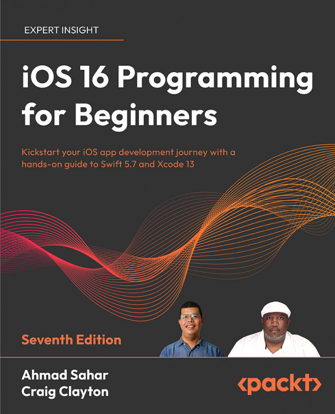 iOS 16 Programming for Beginners: Kickstart your iOS app development journey with a hands-on guide to Swift 5.7 and Xcode 14, Seventh Edition