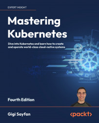 Mastering Kubernetes - Fourth Edition