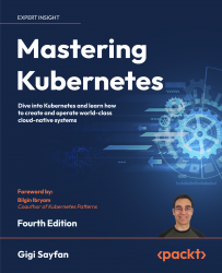 Mastering Kubernetes - Fourth Edition