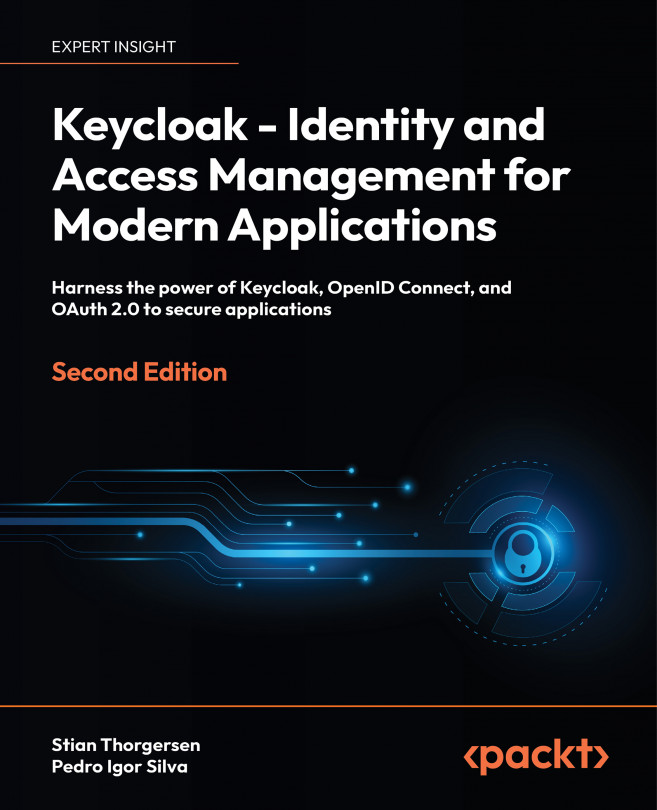 Keycloak - Identity and Access Management for Modern Applications: Harness the power of Keycloak, OpenID Connect, and OAuth 2.0 to secure applications, Second Edition