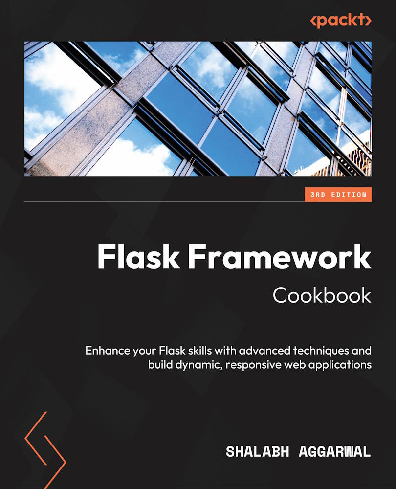 Flask Framework Cookbook