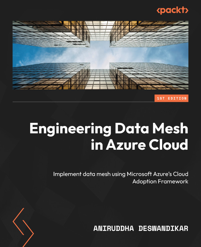 Chapter 3: Deploying a Data Mesh Using the Azure Cloud-Scale Analytics ...
