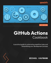 GitHub - PacktPublishing/GitHub-Actions-Cookbook: GitHub Actions ...