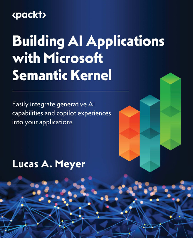 Chapter 1: Introducing Microsoft Semantic Kernel | Building AI ...