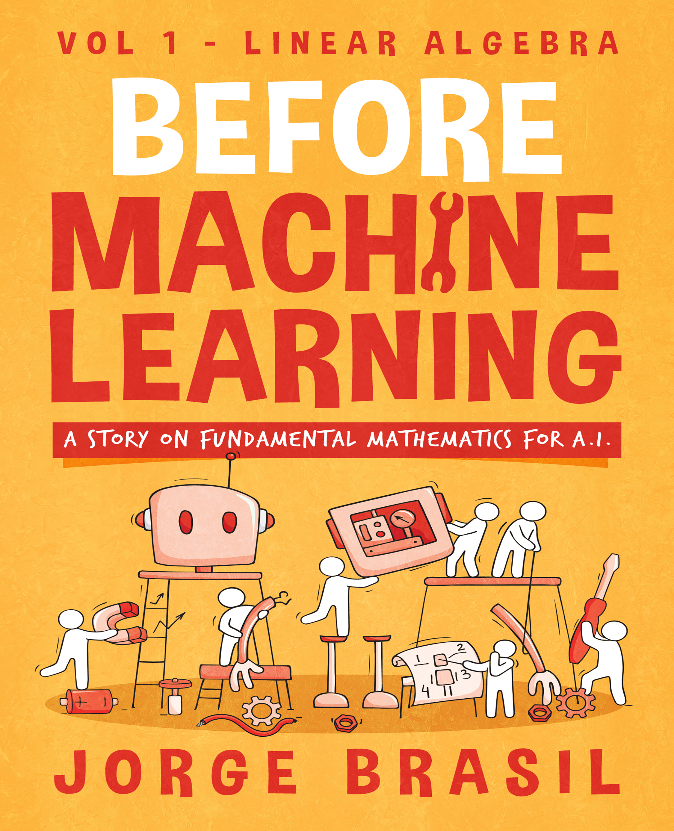 Before Machine Learning Volume 1 - Linear Algebra for A.I