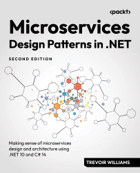 Microservices Design Patterns in .NET, Second Edition