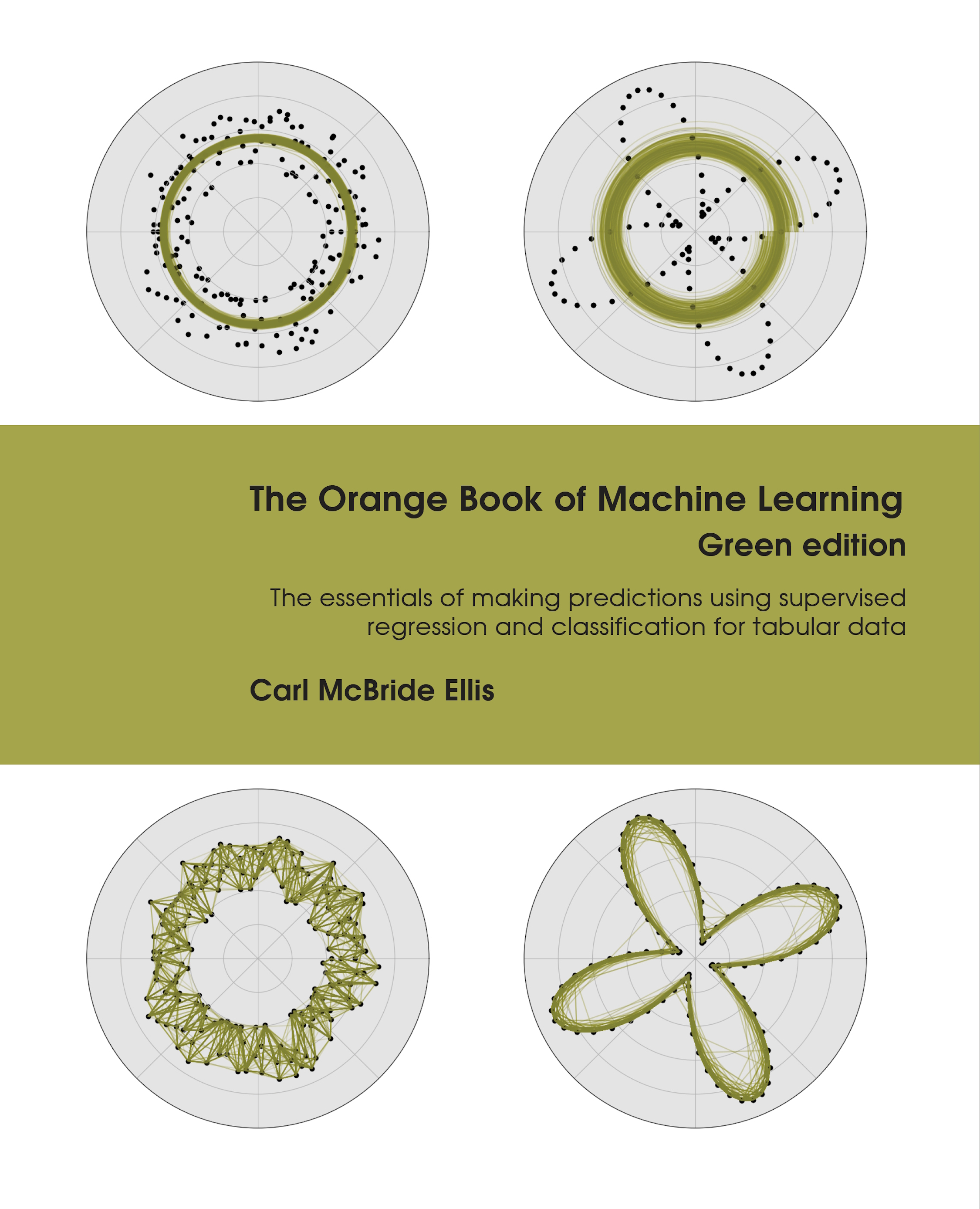 The Orange Book of Machine Learning Green edition