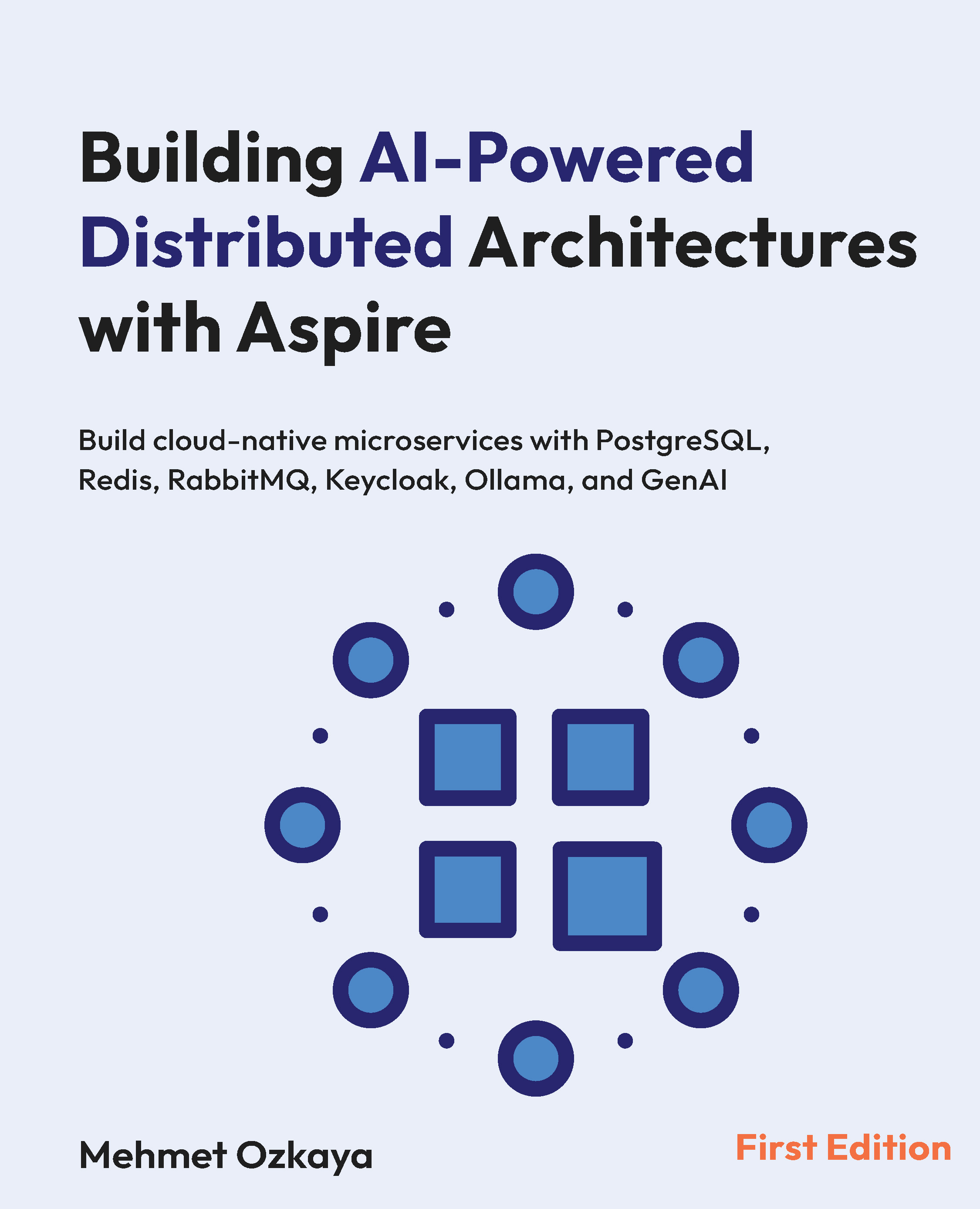 Building AI-Powered Distributed Architectures with Aspire: Build cloud-native microservices with PostgreSQL, Redis, RabbitMQ, Keycloak, Ollama, and GenAI-Wow! eBook